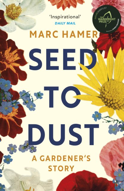 Seed to dust : a gardener's story