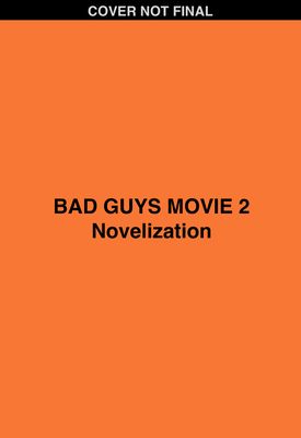 Bad Guys Movie 2 Novelization