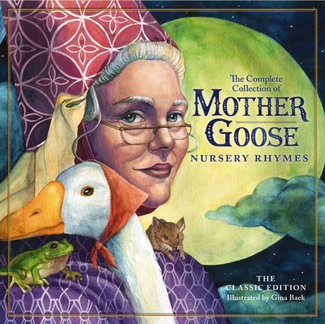 The Classic Collection of Mother Goose Nursery Rhymes