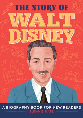 The story of Walt Disney : a biography book for new readers