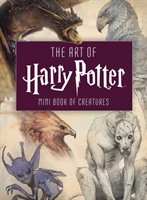 The art of Harry Potter : mini book of creatures