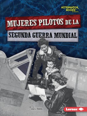 Mujeres Pilotos de la Segunda Guerra Mundial (Women Pilots of World War II)