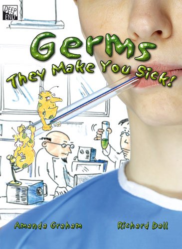 Germs : they make you sick!