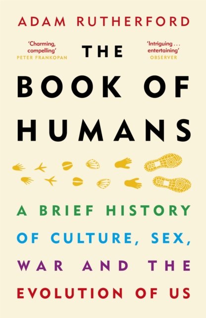 The book of humans : a brief history of culture, sex, war and the evolution of us