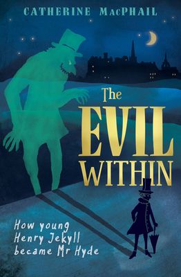 The evil within : inspired by The strange case of dr Jekyll and mr Hyde by Robert Louis Stevenson