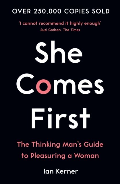 She comes first : the thinking man's guide to pleasuring a woman