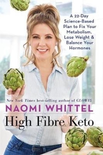 High fibre keto : a 22-day plan to fix your metabolism, lose weight & balance your hormones