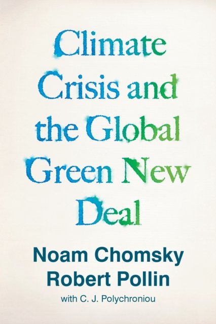 Climate crisis and the global green new deal : the political economy of saving the planet