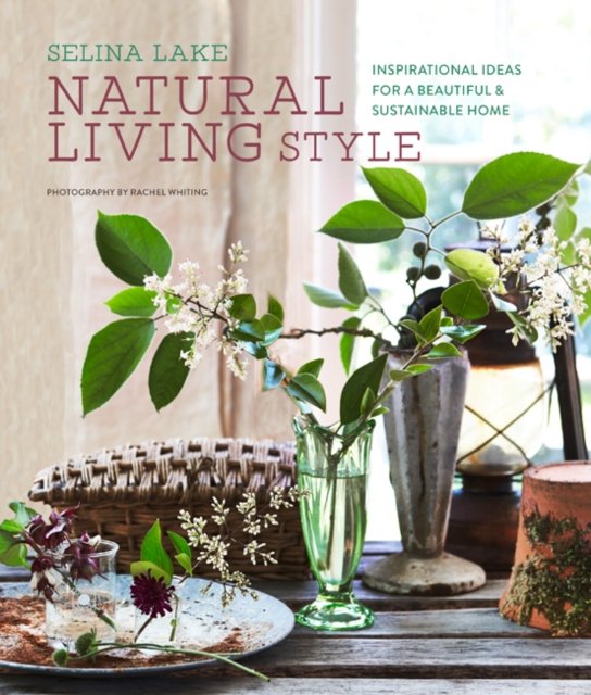 Natural living style : inspirational ideas for a beautiful & sustainable home