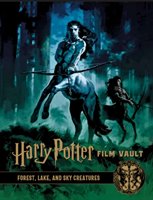 Harry Potter film vault (Volume 1) : Forest, lake and sky creatures