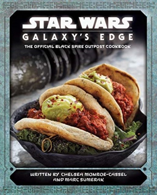 Star Wars galaxy's edge cookbook : the official Black Spire Outpost cookbook