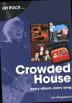 Crowded House : every album, every song