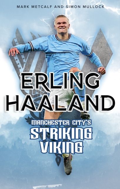 Erling Haaland : Manchester City's striking viking