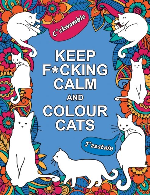 Keep f*cking calm and colour cats