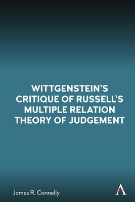 Wittgensteinâ€™s critique of russellâ€™s multiple relation theory of judgement