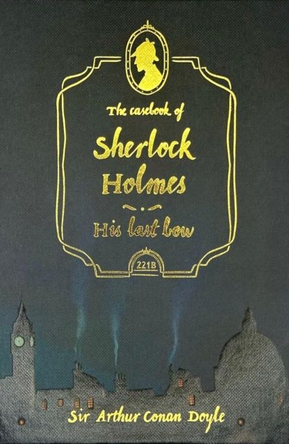 The casebook of Sherlock Holmes : His last bow