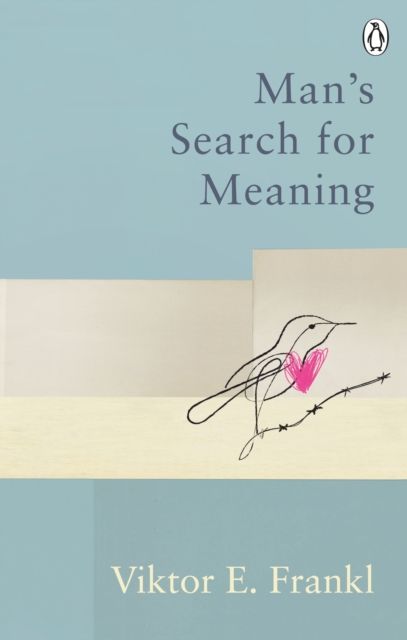 Man's search for meaning : the classic tribute to hope from the Holocaust