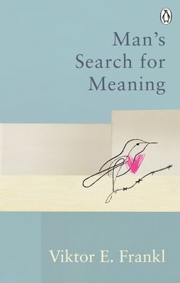 Man's search for meaning : the classic tribute to hope from the Holocaust