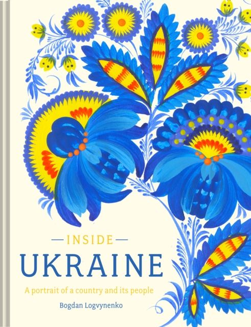 Inside Ukraine : a portrait of a country and its people