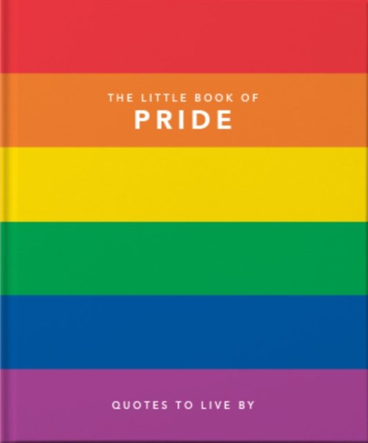 The little book of pride : LGBTQ+ voices that changed the world