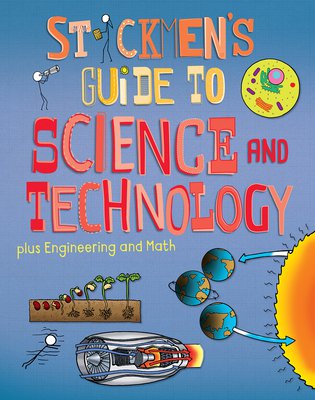 Stickmen's Guide to Science & Technology (Plus Engineering and Math)