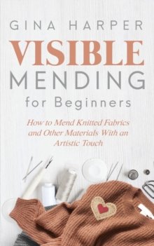 Visible mending for beginners