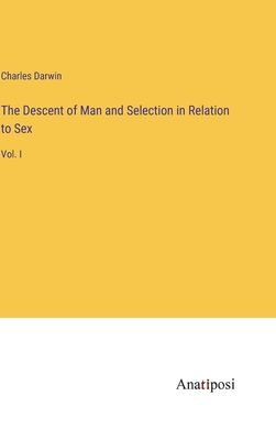 The Descent of Man and Selection in Relation to Sex