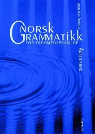 Norsk grammatikk for fremmedspråklige : arbeidsbok
