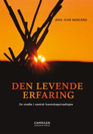 Den levende erfaring : en studie i samisk kunnskapstradisjon