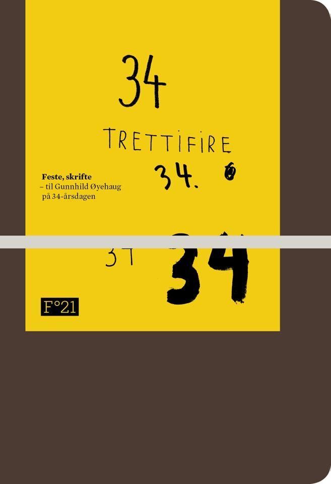 Feste, skrifte : festskrift til Gunnhild Øyehaug på 34-årsdagen