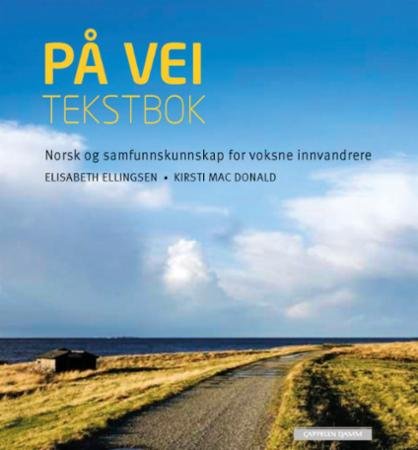 På vei : norsk og samfunnskunnskap for voksne innvandrere : Tekstbok