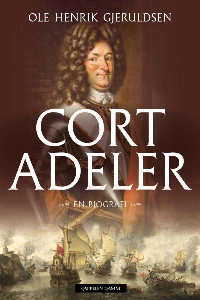 Cort Adeler : sjømann og krigshelt fra 1600-tallet