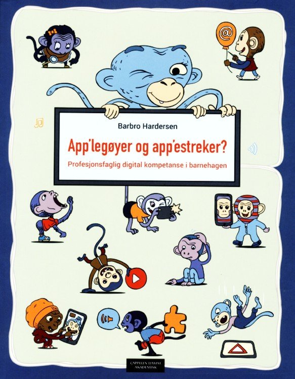 App'legøyer og app'estreker : profesjonsfaglig digital kompetanse i barnehagen