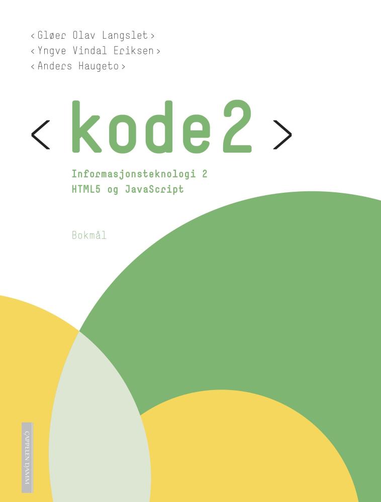 Kode 2 : informasjonsteknologi 2 : HTML5 og JavaScript