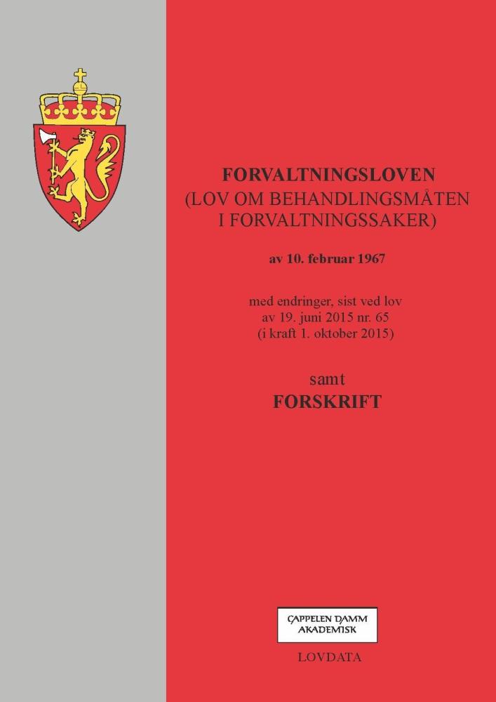 Forvaltningsloven : (lov om behandlingsmåten i forvaltningssaker) av 10. februar 1967 : med endringer, sist ved lov av 19. juni 2015 nr. 65 (i kraft 1