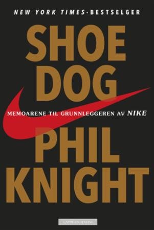 Shoe dog : memoarene til grunnleggeren av Nike