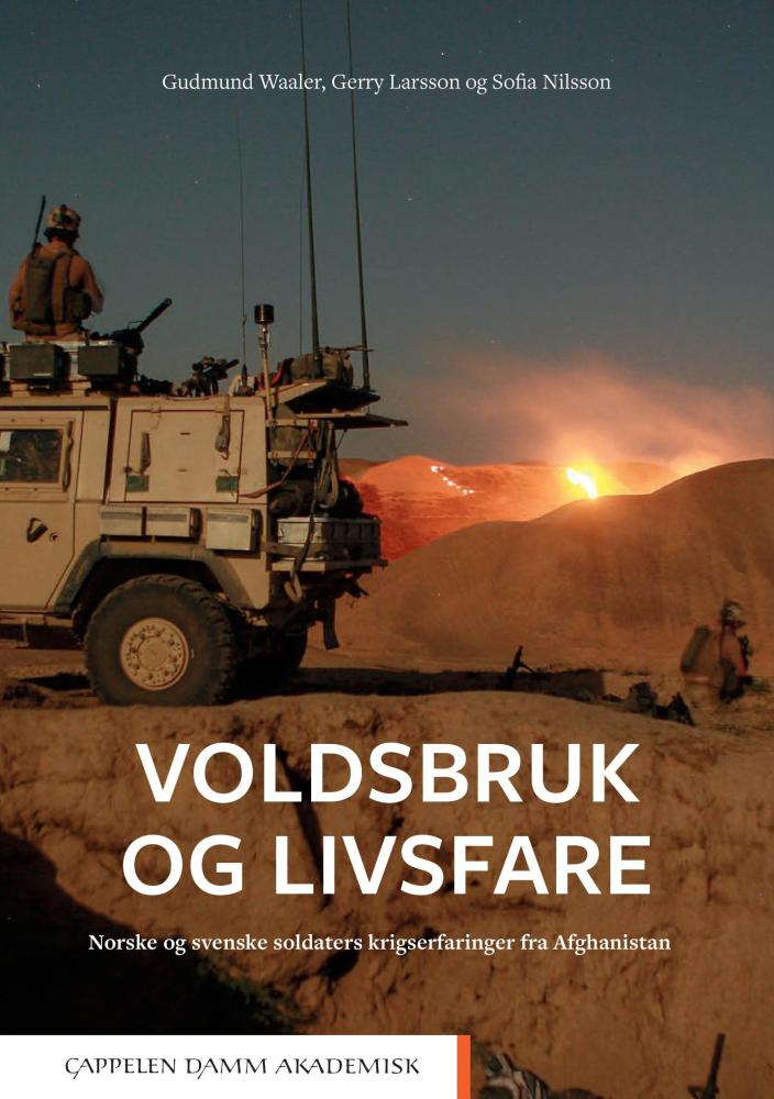 Voldsbruk og livsfare : norske og svenske soldaters krigserfaringer fra Afghanistan