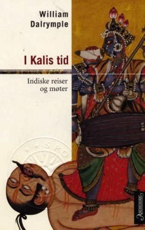 I Kalis tid : indiske reiser og møter