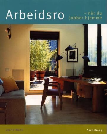 Arbeidsro : når du jobber hjemme