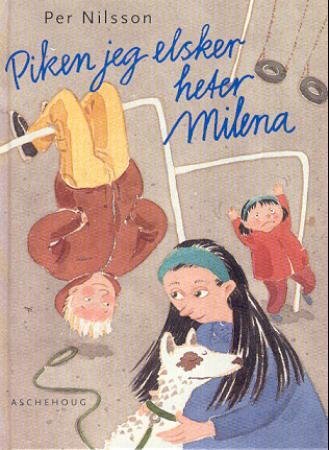 Piken jeg elsker heter Milena : en liten fortelling om en gutt som prøver å få en pike til å se ham