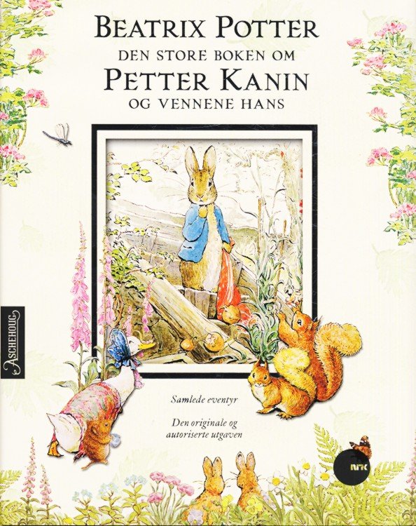 Den store boken om Petter Kanin og vennene hans : den originale og autoriserte utgaven
