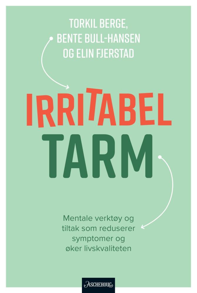 Irritabel tarm : mentale verktøy og tiltak som reduserer symptomer og øker livskvaliteten