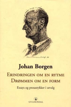 Erindringen om en rytme, drømmen om en form : essays og prosastykker