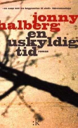 En uskyldig tid : den eneste sanne beretningen om Jan Jakobsen, Rein Skåde, den store Herder og den skjønne Marketa Holdt