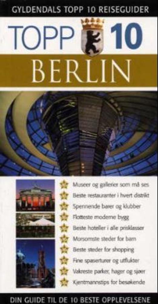 Berlin : topp 10 : din guide til de 10 beste opplevelsene