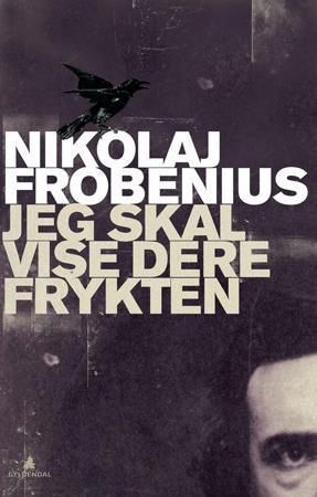 Jeg skal vise dere frykten : roman