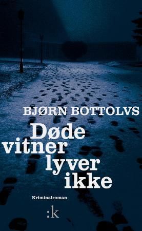 Døde vitner lyver ikke : kriminalroman
