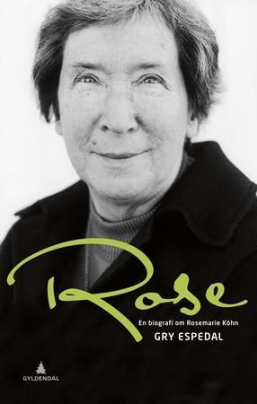 Rose : en biografi om Rosemarie Köhn