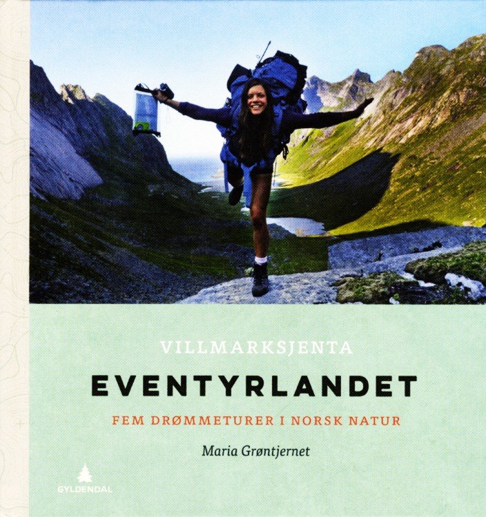 Eventyrlandet : fem drømmeturer i norsk natur