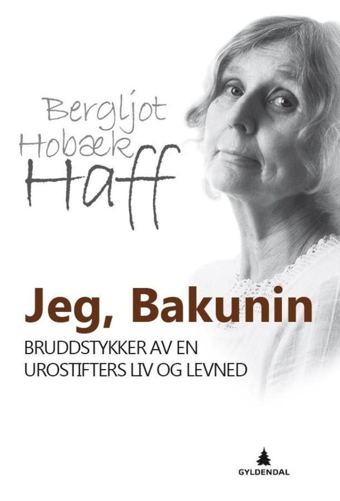 Jeg, Bakunin : bruddstykker av en urostifters liv og levnad